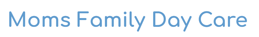 Moms Family Day Care Moms Family Day Care